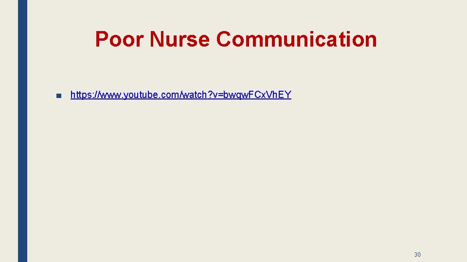 Poor Nurse Communication ■ https: //www. youtube. com/watch? v=bwqw. FCx. Vh. EY 30 