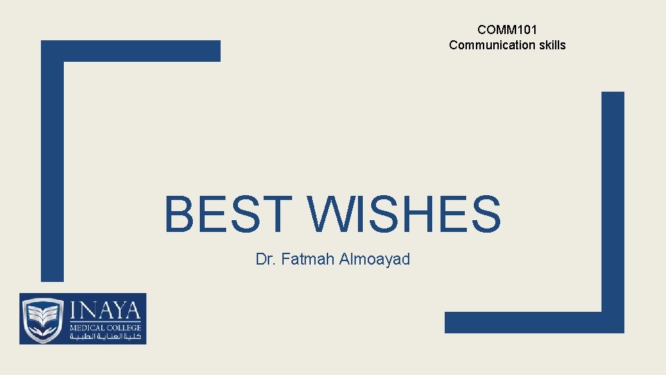 COMM 101 Communication skills BEST WISHES Dr. Fatmah Almoayad 