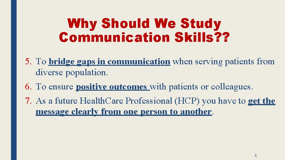 Why Should We Study Communication Skills? ? 5. To bridge gaps in communication when