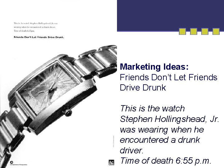 Marketing Ideas: Friends Don’t Let Friends Drive Drunk 1 -11 This is the watch