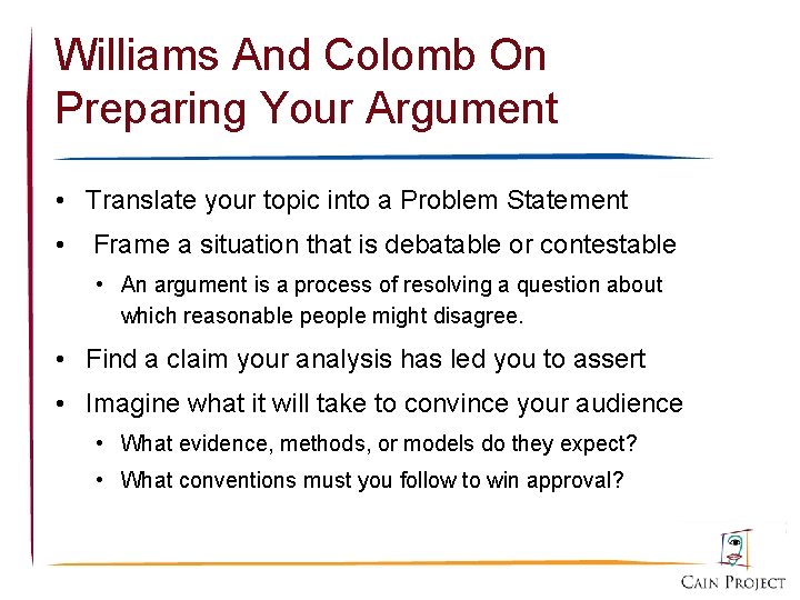 Williams And Colomb On Preparing Your Argument • Translate your topic into a Problem