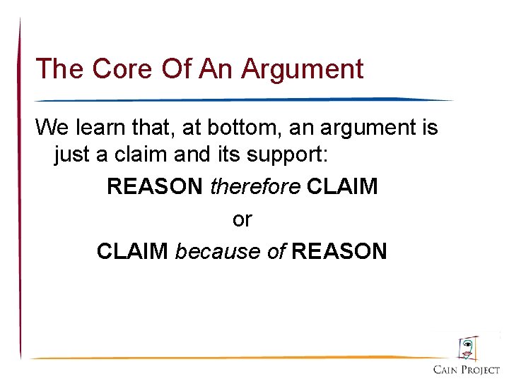 The Core Of An Argument We learn that, at bottom, an argument is just