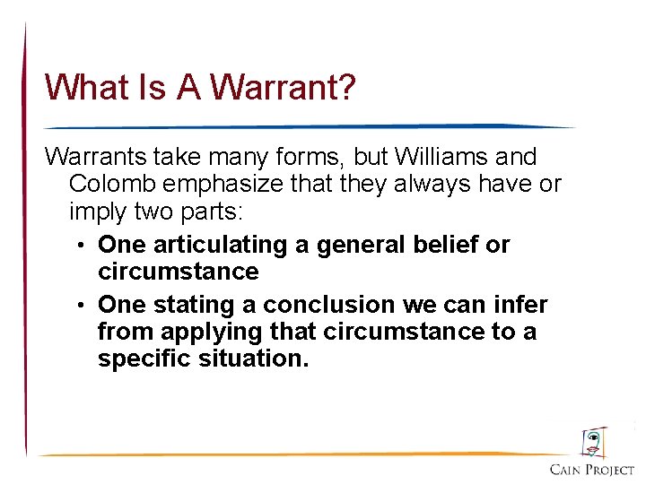 What Is A Warrant? Warrants take many forms, but Williams and Colomb emphasize that