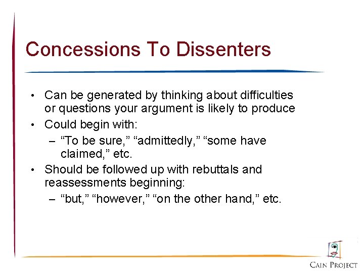 Concessions To Dissenters • Can be generated by thinking about difficulties or questions your