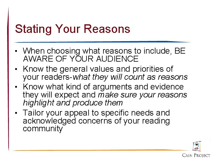 Stating Your Reasons • When choosing what reasons to include, BE AWARE OF YOUR