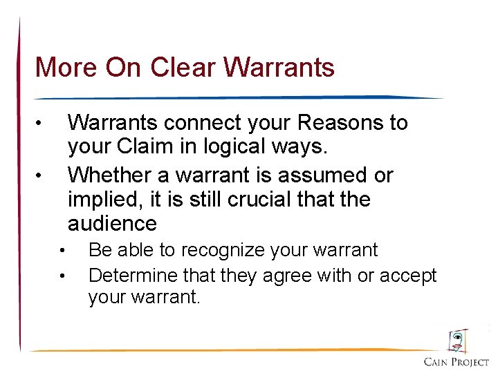 More On Clear Warrants connect your Reasons to your Claim in logical ways. Whether