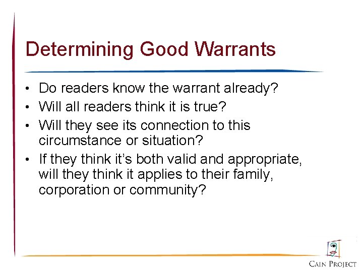 Determining Good Warrants • Do readers know the warrant already? • Will all readers