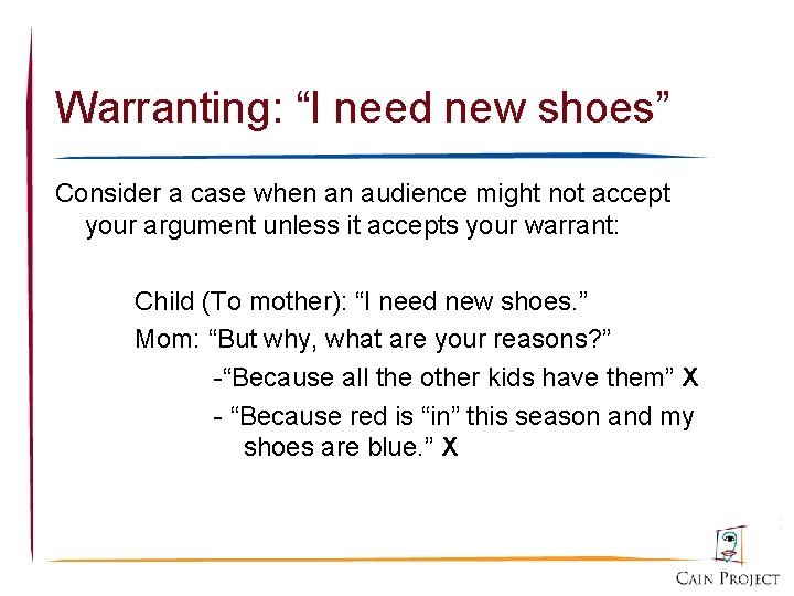 Warranting: “I need new shoes” Consider a case when an audience might not accept