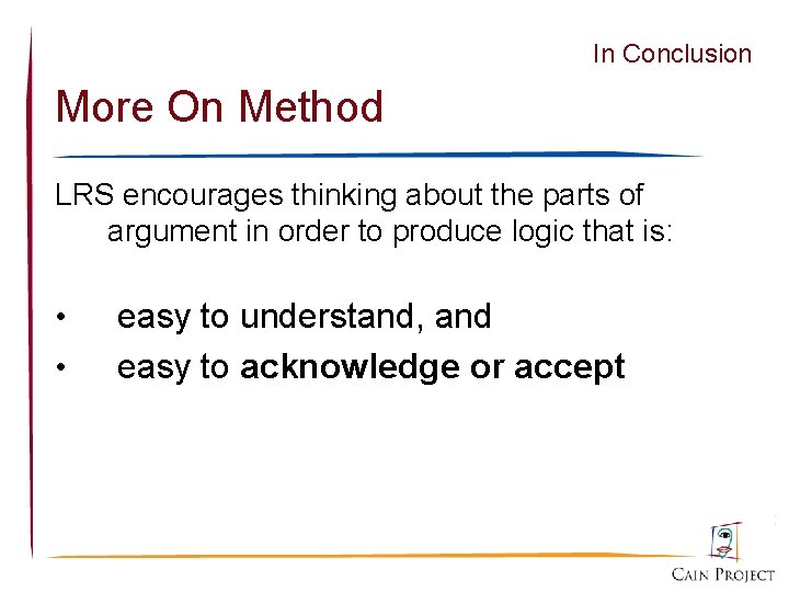 In Conclusion More On Method LRS encourages thinking about the parts of argument in