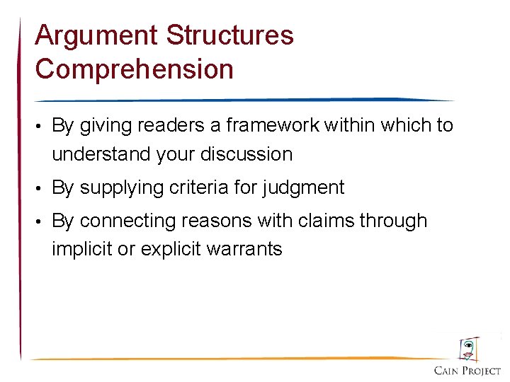 Argument Structures Comprehension • By giving readers a framework within which to understand your