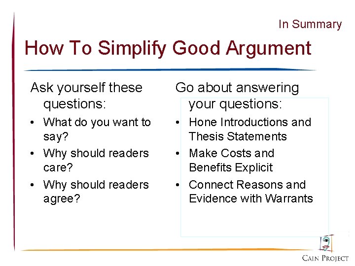 In Summary How To Simplify Good Argument Ask yourself these questions: Go about answering