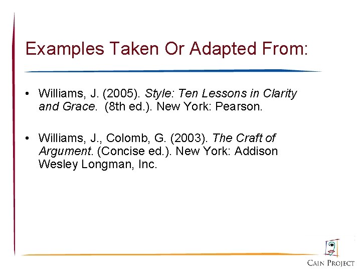 Examples Taken Or Adapted From: • Williams, J. (2005). Style: Ten Lessons in Clarity
