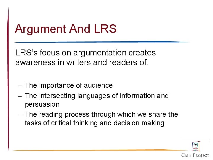 Argument And LRS’s focus on argumentation creates awareness in writers and readers of: –