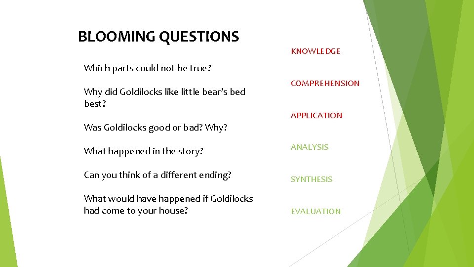 BLOOMING QUESTIONS KNOWLEDGE Which parts could not be true? Why did Goldilocks like little