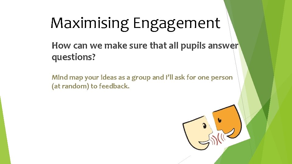 Maximising Engagement How can we make sure that all pupils answer questions? Mind map