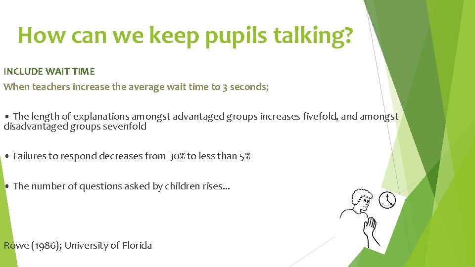 How can we keep pupils talking? INCLUDE WAIT TIME When teachers increase the average