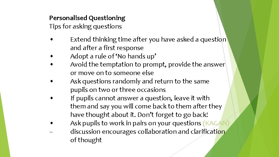 Personalised Questioning Tips for asking questions • • • – Extend thinking time after