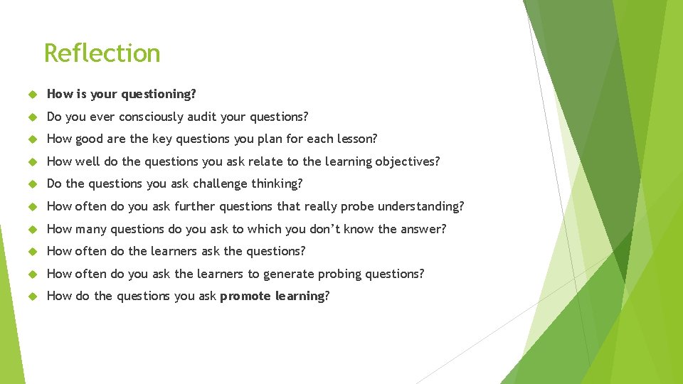 Reflection How is your questioning? Do you ever consciously audit your questions? How good