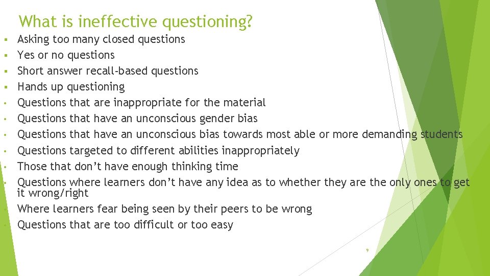 What is ineffective questioning? § § • • Asking too many closed questions Yes