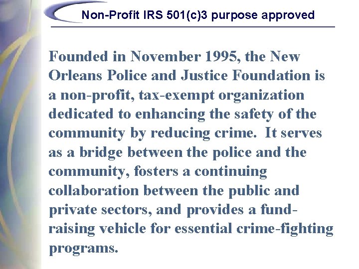 Non-Profit IRS 501(c)3 purpose approved Founded in November 1995, the New Orleans Police and