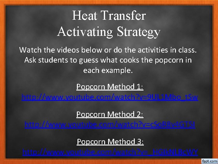 Heat Transfer Activating Strategy Watch the videos below or do the activities in class.