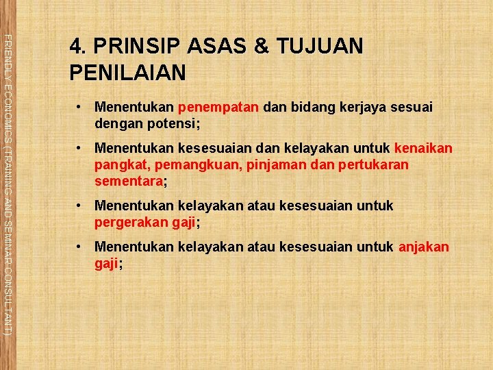 FRIENDLY ECONOMICS (TRAINING AND SEMINAR CONSULTANT) 4. PRINSIP ASAS & TUJUAN PENILAIAN • Menentukan