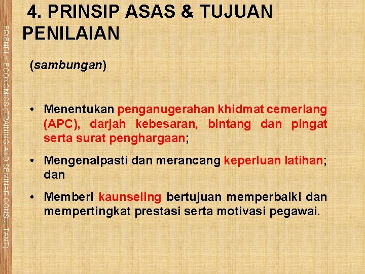 FRIENDLY ECONOMICS (TRAINING AND SEMINAR CONSULTANT) 4. PRINSIP ASAS & TUJUAN PENILAIAN (sambungan) •