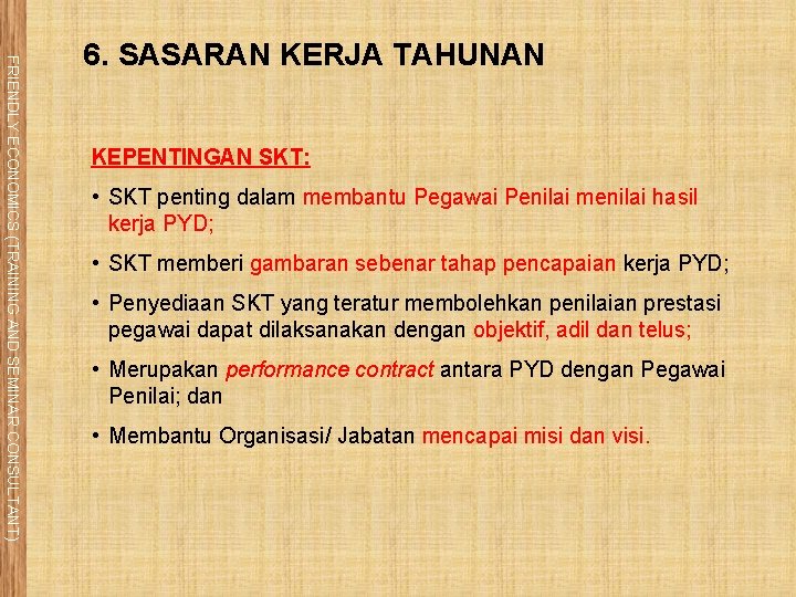 FRIENDLY ECONOMICS (TRAINING AND SEMINAR CONSULTANT) 6. SASARAN KERJA TAHUNAN KEPENTINGAN SKT: • SKT