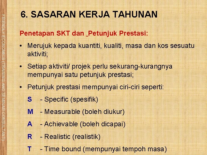 FRIENDLY ECONOMICS (TRAINING AND SEMINAR CONSULTANT) 6. SASARAN KERJA TAHUNAN Penetapan SKT dan Petunjuk