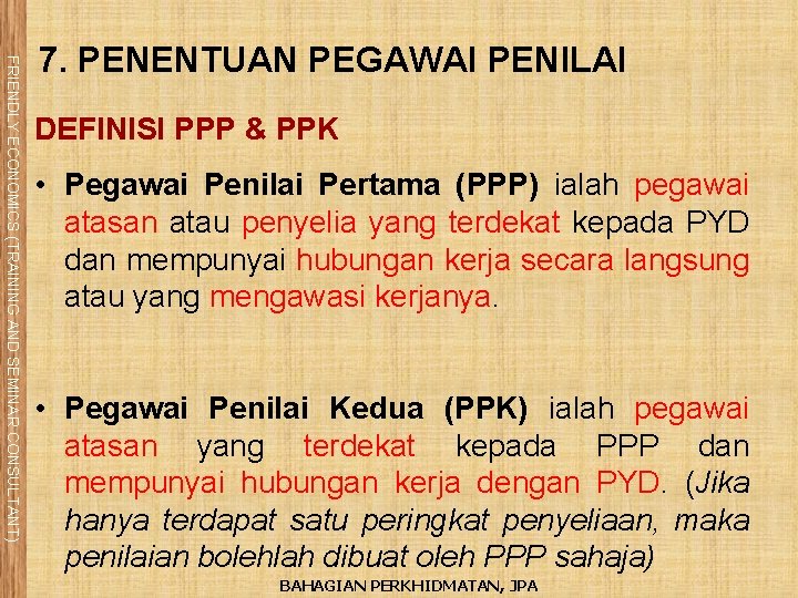 FRIENDLY ECONOMICS (TRAINING AND SEMINAR CONSULTANT) 7. PENENTUAN PEGAWAI PENILAI DEFINISI PPP & PPK