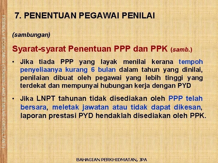 FRIENDLY ECONOMICS (TRAINING AND SEMINAR CONSULTANT) 7. PENENTUAN PEGAWAI PENILAI (sambungan) Syarat-syarat Penentuan PPP