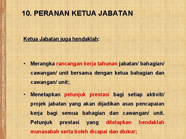 FRIENDLY ECONOMICS (TRAINING AND SEMINAR CONSULTANT) 10. PERANAN KETUA JABATAN Ketua Jabatan juga hendaklah: