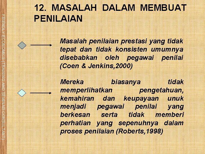 FRIENDLY ECONOMICS (TRAINING AND SEMINAR CONSULTANT) 12. MASALAH DALAM MEMBUAT PENILAIAN Masalah penilaian prestasi