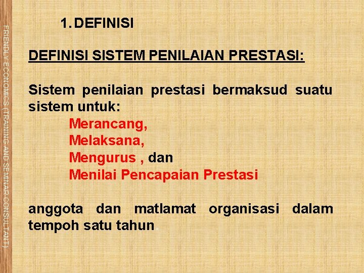 FRIENDLY ECONOMICS (TRAINING AND SEMINAR CONSULTANT) 1. DEFINISI SISTEM PENILAIAN PRESTASI: Sistem penilaian prestasi