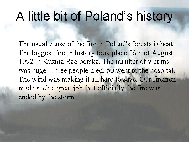 A little bit of Poland’s history The usual cause of the fire in Poland's