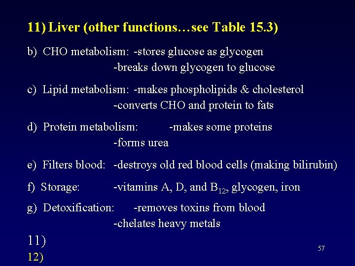 11) Liver (other functions…see Table 15. 3) b) CHO metabolism: -stores glucose as glycogen