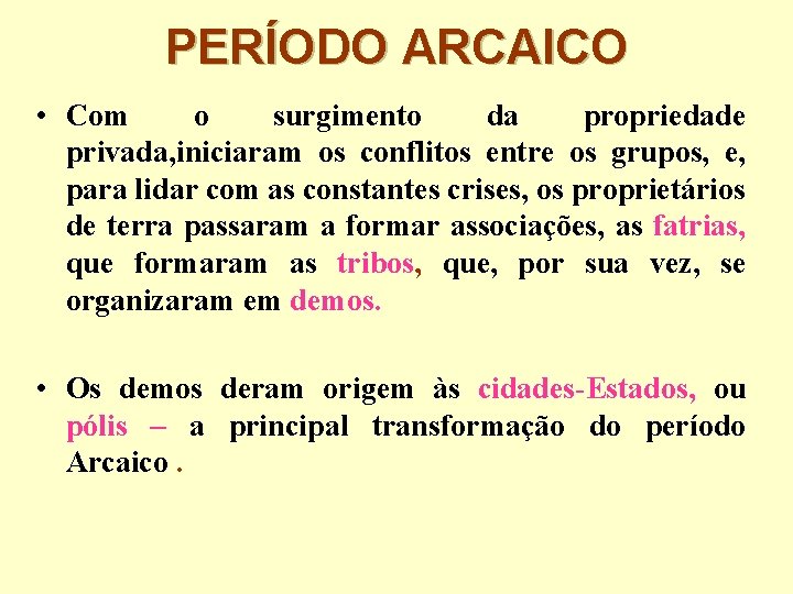 PERÍODO ARCAICO • Com o surgimento da propriedade privada, iniciaram os conflitos entre os