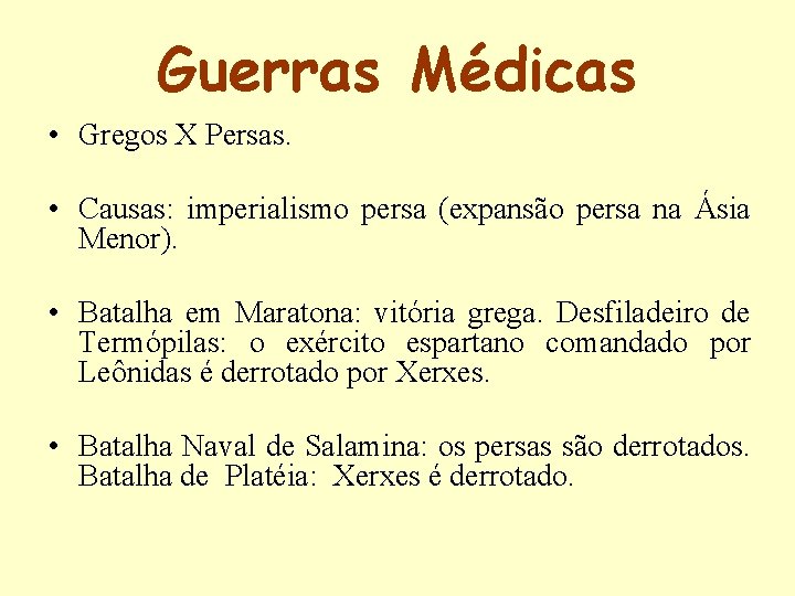 Guerras Médicas • Gregos X Persas. • Causas: imperialismo persa (expansão persa na Ásia Guerras Médicas • Gregos X Persas. • Causas: imperialismo persa (expansão persa na Ásia