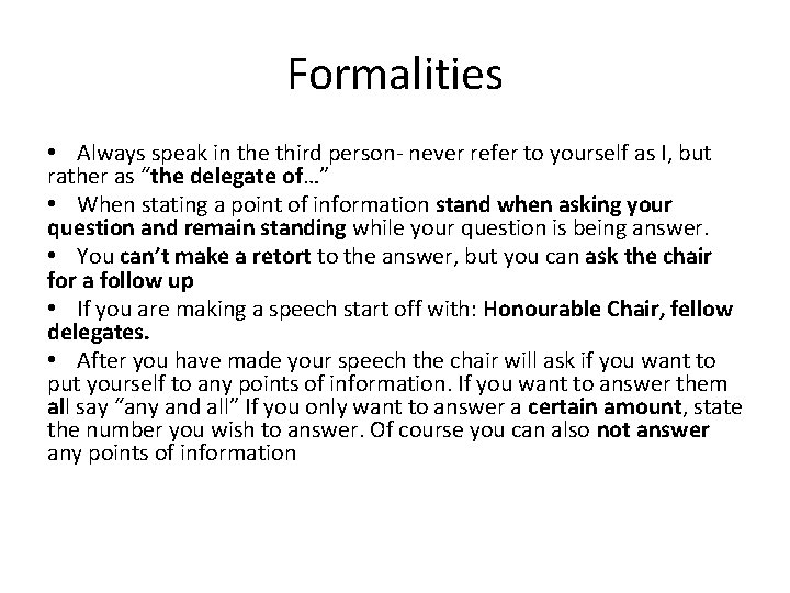 Formalities • Always speak in the third person- never refer to yourself as I,