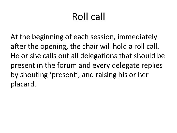 Roll call At the beginning of each session, immediately after the opening, the chair