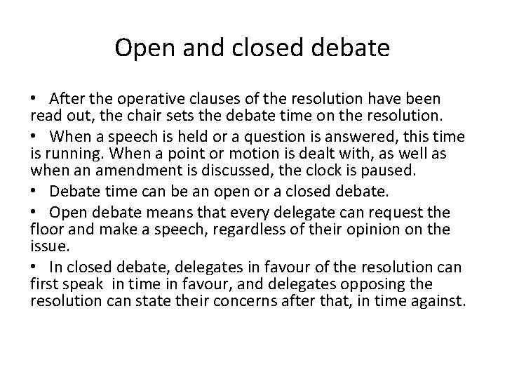 Open and closed debate • After the operative clauses of the resolution have been