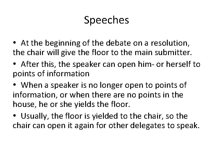 Speeches • At the beginning of the debate on a resolution, the chair will