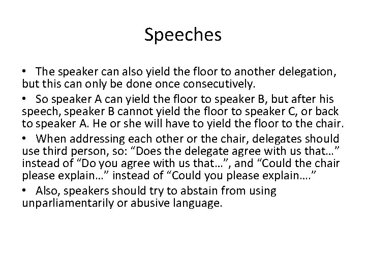 Speeches • The speaker can also yield the floor to another delegation, but this