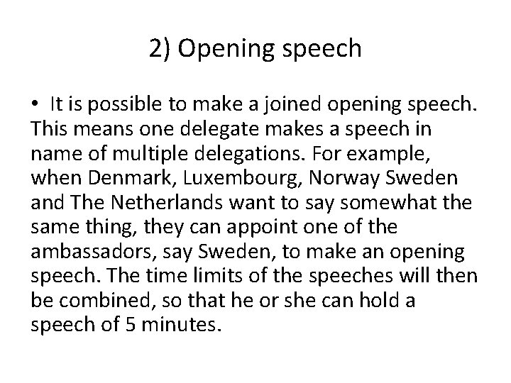 2) Opening speech • It is possible to make a joined opening speech. This