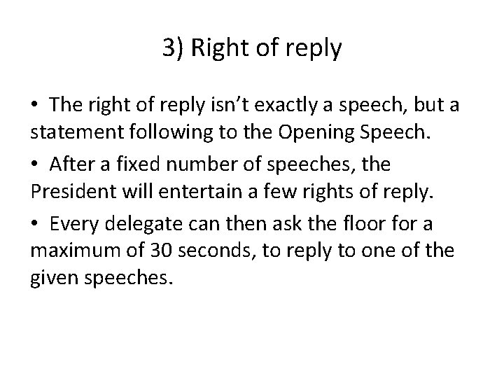 3) Right of reply • The right of reply isn’t exactly a speech, but
