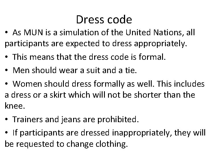 Dress code • As MUN is a simulation of the United Nations, all participants