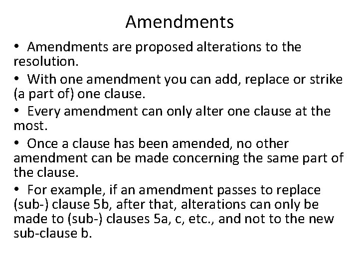 Amendments • Amendments are proposed alterations to the resolution. • With one amendment you