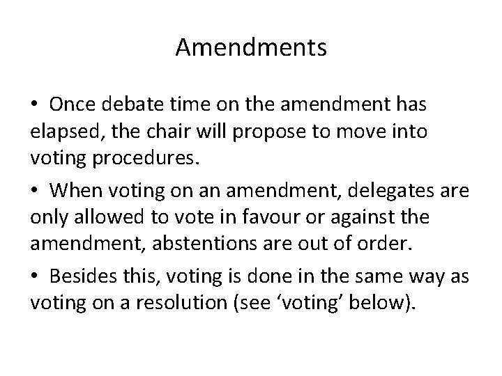 Amendments • Once debate time on the amendment has elapsed, the chair will propose