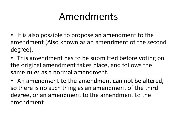 Amendments • It is also possible to propose an amendment to the amendment (Also