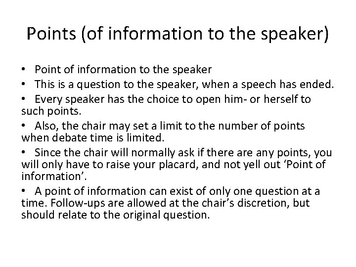 Points (of information to the speaker) • Point of information to the speaker •